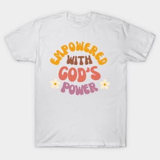 Empowered with God’s power T-Shirt